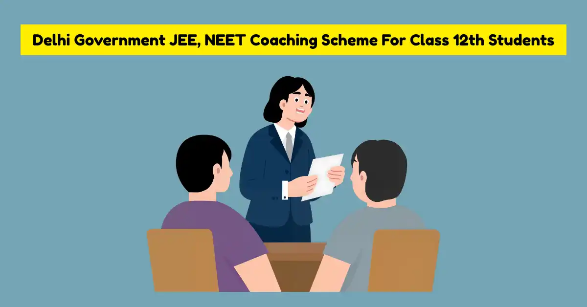 Delhi Government JEE, NEET Coaching Scheme For Class 12th Students